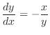 $\displaystyle{\frac{dy}{dx} = - \frac{x}{y}}$