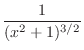 $\displaystyle{\frac{1}{(x^{2} + 1)^{3/2}}}$