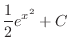 $\displaystyle{\frac{1}{2}e^{x^{2}} + C}$