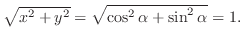 $\sqrt{x^2 + y^2} = \sqrt{\cos^{2}{\alpha} + \sin^{2}{\alpha}} = 1.$