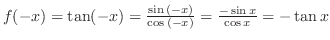 $f(-x) = \tan(-x) = \frac{\sin{(-x)}}{\cos{(-x)}} = \frac{-\sin{x}}{\cos{x}} = -\tan{x}$