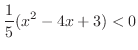 $\displaystyle \frac{1}{5}(x^{2} - 4x + 3) < 0$