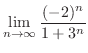 $\displaystyle{\lim_{n \to \infty}\frac{(-2)^n}{1 + 3^n}}$