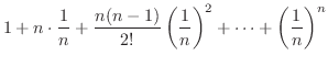 $\displaystyle 1 + n\cdot \frac{1}{n} + \frac{n(n-1)}{2!}\left(\frac{1}{n}\right)^2 + \cdots + \left(\frac{1}{n}\right)^n$