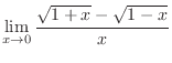$\displaystyle \lim_{x \rightarrow 0}\frac{\sqrt{1+x} - \sqrt{1 - x}}{x}$