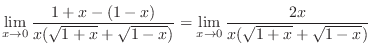 $\displaystyle \lim_{x \rightarrow 0} \frac{{1+x} - (1 - x)}{x(\sqrt{1+x} + \sqrt{1 - x})} = \lim_{x \rightarrow 0} \frac{2x}{x(\sqrt{1+x} + \sqrt{1 - x})}$