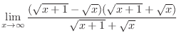 $\displaystyle \lim_{x \to \infty}\frac{(\sqrt{x+1} - \sqrt{x})(\sqrt{x+1} + \sqrt{x})}{\sqrt{x+1} + \sqrt{x}}$