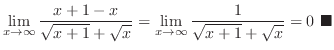 $\displaystyle \lim_{x \to \infty}\frac{x+1-x}{\sqrt{x+1} + \sqrt{x}} = \lim_{x \to \infty}\frac{1}{\sqrt{x+1} + \sqrt{x}} = 0\ensuremath{ \blacksquare}$