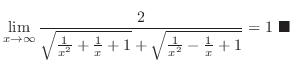 $\displaystyle \lim_{x \to \infty}\frac{2}{\sqrt{\frac{1}{x^2}+\frac{1}{x}+1} + \sqrt{\frac{1}{x^2}-\frac{1}{x}+1}} = 1\ensuremath{ \blacksquare}$
