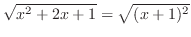 $\sqrt{x^2 + 2x + 1} = \sqrt{(x+1)^2}$