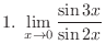 $\displaystyle{1.  \lim_{x \rightarrow 0}\frac{\sin{3x}}{\sin{2x}}}$
