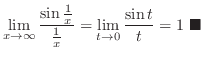 $\displaystyle \lim_{x \rightarrow \infty}\frac{\sin{\frac{1}{x}}}{\frac{1}{x}} = \lim_{t \to 0}\frac{\sin{t}}{t} = 1\ensuremath{ \blacksquare}$