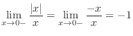 $\displaystyle \lim_{x \rightarrow 0-}\frac{\vert x\vert}{x} = \lim_{x \rightarrow 0-}\frac{-x}{x} = -1 $
