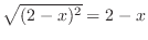 $\sqrt{(2-x)^2} = 2-x$
