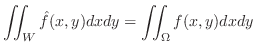 $\displaystyle \iint_{W}\hat{f}(x,y) dxdy = \iint_{\Omega}f(x,y)dxdy $