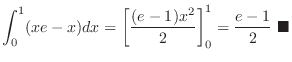 $\displaystyle \int_{0}^{1}(xe - x)dx = \left[\frac{(e-1)x^2}{2}\right]_{0}^{1} = \frac{e-1}{2}\ensuremath{ \blacksquare}$