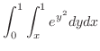 $\displaystyle \int_{0}^{1}\int_{x}^{1}e^{y^2}dydx$