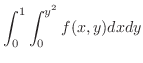 $\displaystyle{\int_{0}^{1}\int_{0}^{y^{2}}f(x,y)dxdy}$