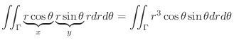 $\displaystyle \iint_{\Gamma}\underbrace{r\cos{\theta}}_{x}\underbrace{r\sin{\theta}}_{y}rdrd{\theta} = \iint_{\Gamma}r^3\cos{\theta}\sin{\theta}drd{\theta}$