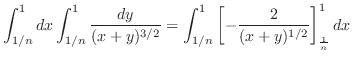 $\displaystyle \int_{1/n}^{1}dx\int_{1/n}^{1} \frac{dy}{(x+y)^{3/2}} = \int_{1/n}^{1}\left[-\frac{2}{(x+y)^{1/2}}\right ]_{\frac{1}{n}}^{1}dx$