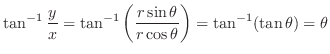 $\displaystyle \tan^{-1}{\frac{y}{x}} = \tan^{-1}\left(\frac{r\sin{\theta}}{r\cos{\theta}}\right) = \tan^{-1}(\tan{\theta}) = \theta$