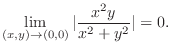 $\displaystyle \lim_{(x,y) \rightarrow (0,0)}\vert\frac{x^{2}y}{x^2 + y^2}\vert = 0. $