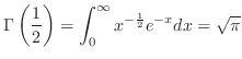 $\displaystyle{\Gamma\left(\frac{1}{2}\right) = \int_{0}^{\infty} x^{-\frac{1}{2}}e^{-x} dx = \sqrt{\pi}}$