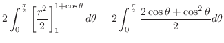 $\displaystyle 2\int_{0}^{\frac{\pi}{2}} \left[\frac{r^2}{2}\right ]_{1}^{1+\cos...
...ta = 2\int_{0}^{\frac{\pi}{2}}\frac{2\cos{\theta} + \cos^{2}{\theta}}{2}d\theta$