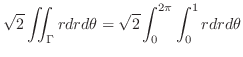 $\displaystyle \sqrt{2} \iint_{\Gamma}rdrd\theta = \sqrt{2} \int_{0}^{2\pi}\int_{0}^{1}r dr d\theta$