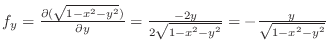 $f_y = \frac{\partial (\sqrt{1 - x^2 - y^2})}{\partial y} = \frac{-2y}{2\sqrt{1-x^2-y^2}} = -\frac{y}{\sqrt{1 - x^2 - y^2}}$