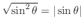 $\sqrt{\sin^{2}{\theta}} = \vert\sin{\theta}\vert$