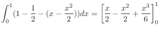 $\displaystyle \int_{0}^{1}(1 - \frac{1}{2} - (x - \frac{x^2}{2})) dx = \left[\frac{x}{2} - \frac{x^2}{2} + \frac{x^3}{6}\right]_{0}^{1}$