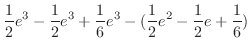 $\displaystyle \frac{1}{2}e^{3} - \frac{1}{2}e^{3} + \frac{1}{6}e^{3} - (\frac{1}{2}e^{2} - \frac{1}{2}e + \frac{1}{6})$