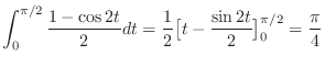$\displaystyle \int_0^{\pi/2} \frac{1 - \cos{2t}}{2}dt = \frac{1}{2}\big[t - \frac{\sin{2t}}{2}\big]_0^{\pi/2} = \frac{\pi}{4}$