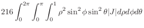 $\displaystyle 216\int_{0}^{2\pi}\int_{0}^{\pi}\int_{0}^{1}\rho^2 \sin^{2}{\phi}\sin^{2}{\theta}\vert J\vert d\rho d\phi d\theta$