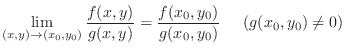 $\displaystyle{\lim_{(x,y) \rightarrow (x_0,y_0)}\frac{f(x,y)}{g(x,y)} = \frac{f(x_0,y_0)}{g(x_0,y_0)}\hskip 0.5cm (g(x_0,y_0) \neq 0)}$