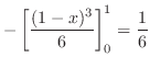 $\displaystyle - \left[\frac{(1-x)^{3}}{6}\right ]_{0}^{1} = \frac{1}{6}$