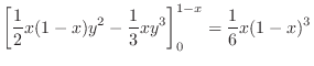 $\displaystyle \left[\frac{1}{2}x(1-x)y^2 - \frac{1}{3}xy^3\right ]_{0}^{1-x} = \frac{1}{6}x(1-x)^{3}$