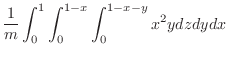 $\displaystyle \frac{1}{m}\int_{0}^{1}\int_{0}^{1-x}\int_{0}^{1-x-y}x^2 ydzdydx$