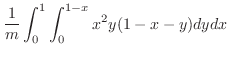 $\displaystyle \frac{1}{m}\int_{0}^{1}\int_{0}^{1-x}x^{2}y(1-x-y)dydx$