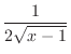 $\displaystyle{\frac{1}{2\sqrt{x-1}}}$