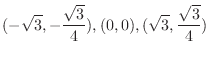 $\displaystyle{(-\sqrt{3}, -\frac{\sqrt{3}}{4}), (0,0), (\sqrt{3}, \frac{\sqrt{3}}{4})}$