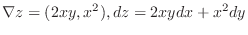 $\displaystyle{\nabla z = (2xy, x^{2}), dz = 2xydx + x^{2}dy}$
