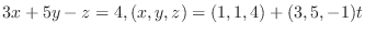 $\displaystyle{3x + 5y - z = 4, (x,y,z) = (1,1,4) + (3,5,-1)t}$