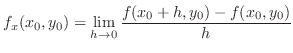 $\displaystyle f_{x}(x_0,y_0) = \lim_{h \rightarrow 0}\frac{f(x_{0}+h,y_{0}) - f(x_{0},y_{0})}{h} $