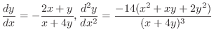 $\displaystyle{\frac{dy}{dx} = -\frac{2x+y}{x+4y}, \frac{d^{2}y}{dx^{2}} = \frac{-14(x^{2} + xy + 2y^{2})}{(x + 4y)^{3}}}$