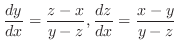$\displaystyle{\frac{dy}{dx} = \frac{z-x}{y-z}, \frac{dz}{dx} = \frac{x-y}{y-z}}$