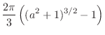 $\displaystyle{\frac{2\pi}{3}\left((a^{2} + 1)^{3/2} - 1\right)}$