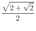 $\displaystyle{\frac{\sqrt{2 + \sqrt{2}}}{2}}$