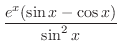 $\displaystyle{\frac{e^{x}(\sin{x} - \cos{x})}{\sin^{2}{x}}}$